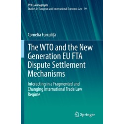 The WTO and the New Generation EU FTA Dispute Settlement Mechanisms: Interacting in a Fragmented and Changing International Trade Law Regime