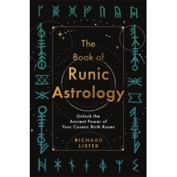 The Book of Runic Astrology: Unlock the Ancient Power of Your Cosmic Birth Runes