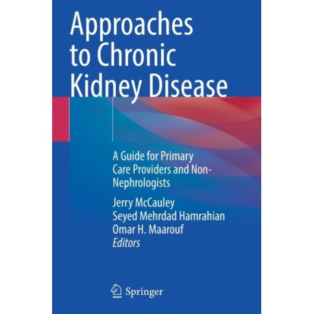 Approaches to Chronic Kidney Disease: A Guide for Primary Care Providers and Non-Nephrologists