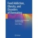 Food Addiction, Obesity, and Disorders of Overeating: An Evidence-Based Assessment and Clinical Guide