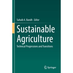 Sustainable Agriculture: Technical Progressions and Transitions