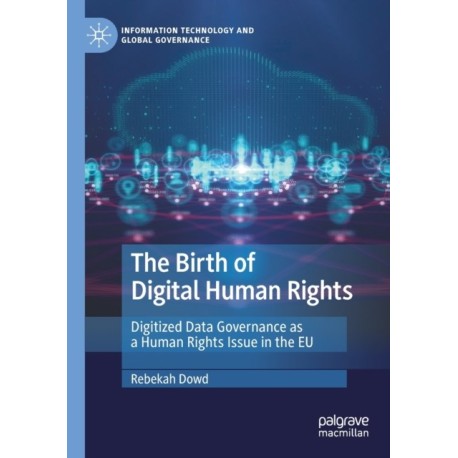 The Birth of Digital Human Rights: Digitized Data Governance as a Human Rights Issue in the EU