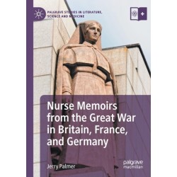 Nurse Memoirs from the Great War in Britain, France, and Germany