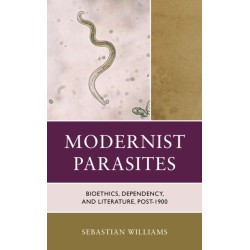 Modernist Parasites: Bioethics, Dependency, and Literature, Post-1900