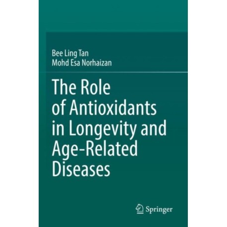 The Role of Antioxidants in Longevity and Age-Related Diseases