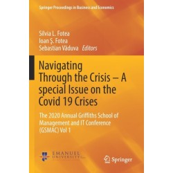 Navigating Through the Crisis – A special Issue on the Covid 19 Crises: The 2020 Annual Griffiths School of Management and IT Conference (GSMAC) Vol 1
