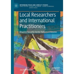 Local Researchers and International Practitioners: Shaping Security Sector Reform in Kosovo