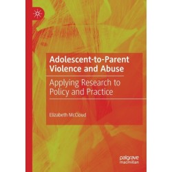 Adolescent-to-Parent Violence and Abuse: Applying Research to Policy and Practice