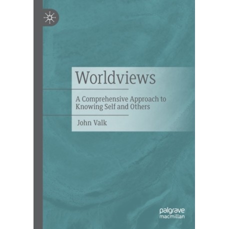 Worldviews: A Comprehensive Approach to Knowing Self and Others
