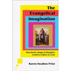 The Evangelical Imagination – How Stories, Images, and Metaphors Created a Culture in Crisis