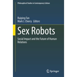 Sex Robots: Social Impact and the Future of Human Relations