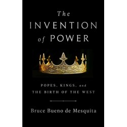 The Invention of Power: Popes, Kings, and the Birth of the West