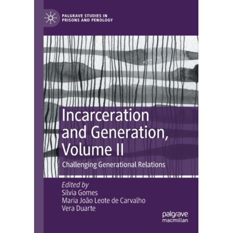 Incarceration and Generation, Volume II: Challenging Generational Relations