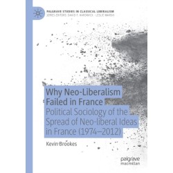Why Neo-Liberalism Failed in France: Political Sociology of the Spread of Neo-liberal Ideas in France (1974–2012)