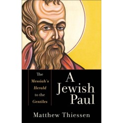 A Jewish Paul – The Messiah`s Herald to the Gentiles