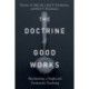 The Doctrine of Good Works – Reclaiming a Neglected Protestant Teaching