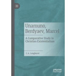 Unamuno, Berdyaev, Marcel: A Comparative Study in Christian Existentialism