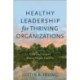 Healthy Leadership for Thriving Organizations – Creating Contexts Where People Flourish