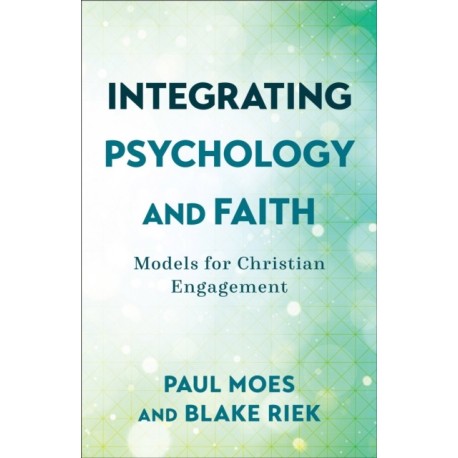 Integrating Psychology and Faith – Models for Christian Engagement