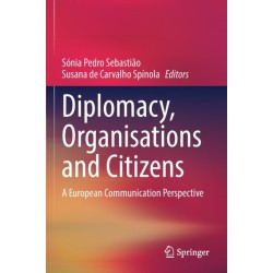 Diplomacy, Organisations and Citizens: A European Communication Perspective