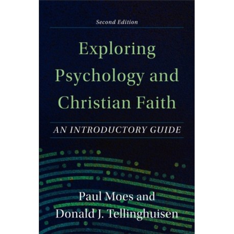 Exploring Psychology and Christian Faith – An Introductory Guide