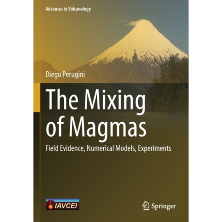 The Mixing of Magmas: Field Evidence, Numerical Models, Experiments