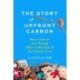 The Story of Upfront Carbon: How a Life of Just Enough Offers a Way Out of the Climate Crisis