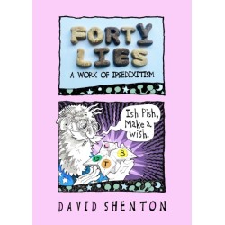 Forty Lies: A Work of IPSEDIXITISM