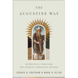 The Augustine Way – Retrieving a Vision for the Church`s Apologetic Witness