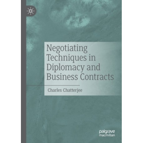 Negotiating Techniques in Diplomacy and Business Contracts