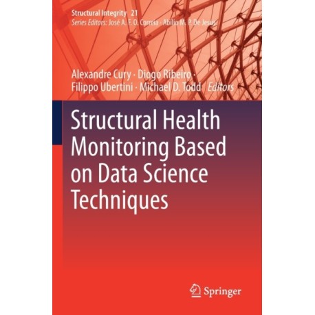 Structural Health Monitoring Based on Data Science Techniques
