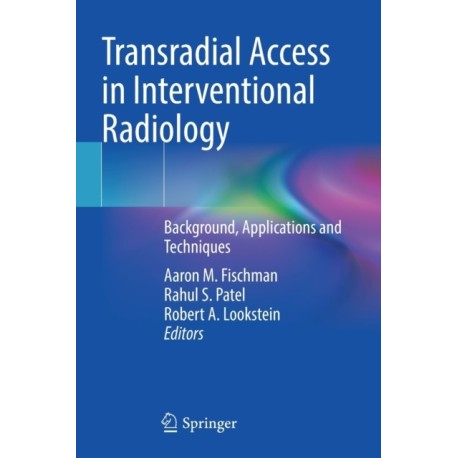 Transradial Access in Interventional Radiology: Background, Applications and Techniques