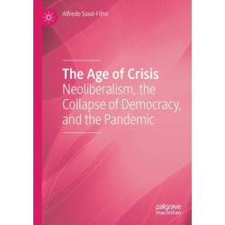 The Age of Crisis: Neoliberalism, the Collapse of Democracy, and the Pandemic