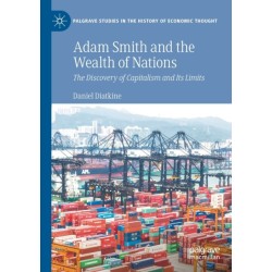 Adam Smith and the Wealth of Nations: The Discovery of Capitalism and Its Limits