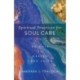 Spiritual Practices for Soul Care – 40 Ways to Deepen Your Faith