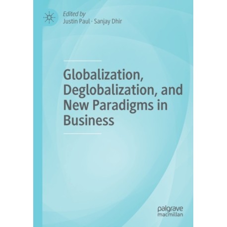 Globalization, Deglobalization, and New Paradigms in Business