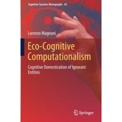 Eco-Cognitive Computationalism: Cognitive Domestication of Ignorant Entities