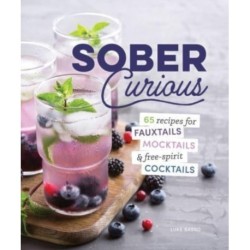 The Herbalist's Guide for the Sober Curious: 65 Garden-to-Glass Recipes