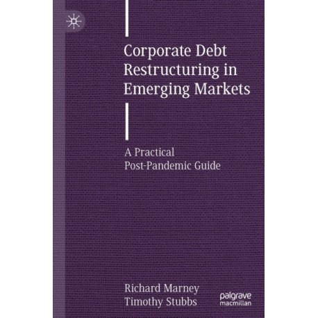Corporate Debt Restructuring in Emerging Markets: A Practical Post-Pandemic Guide