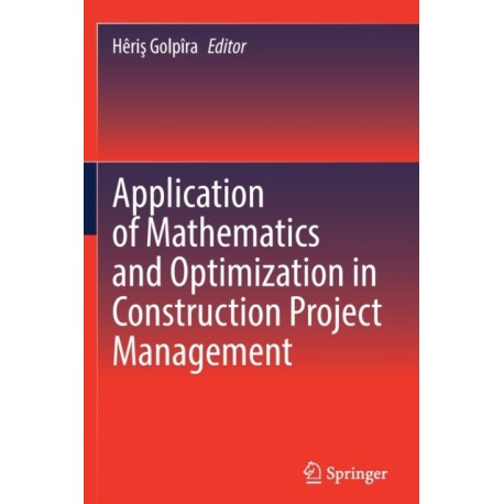 Application of Mathematics and Optimization in Construction Project Management