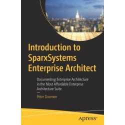 Introduction to SparxSystems Enterprise Architect: Documenting Enterprise Architecture in the Most Affordable Enterprise Architecture Suite