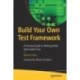 Build Your Own Test Framework: A Practical Guide to Writing Better Automated Tests