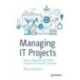 Managing IT Projects: How to Pragmatically Deliver Projects for External Customers
