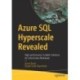 Azure SQL Hyperscale Revealed: High-performance Scalable Solutions for Critical Data Workloads