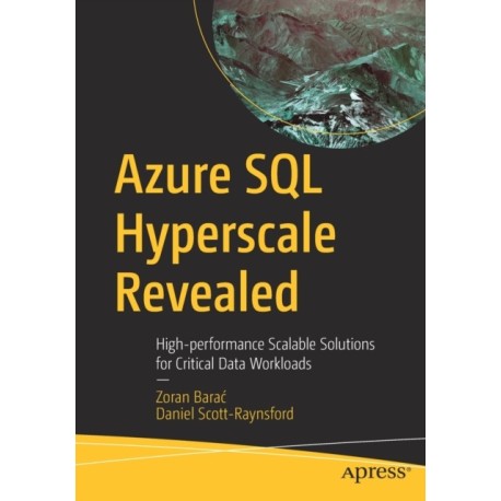 Azure SQL Hyperscale Revealed: High-performance Scalable Solutions for Critical Data Workloads
