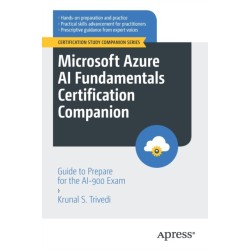 Microsoft Azure AI Fundamentals Certification Companion: Guide to Prepare for the AI-900 Exam