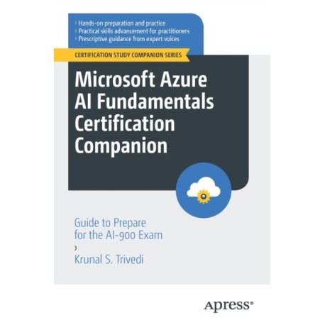 Microsoft Azure AI Fundamentals Certification Companion: Guide to Prepare for the AI-900 Exam