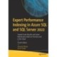 Expert Performance Indexing in Azure SQL and SQL Server 2022: Toward Faster Results and Lower Maintenance Both on Premises and in the Cloud