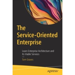 The Service-Oriented Enterprise: Learn Enterprise Architecture and Its Viable Services