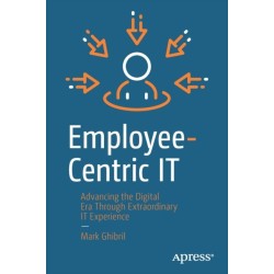 Employee-Centric IT: Advancing the Digital Era Through Extraordinary IT Experience